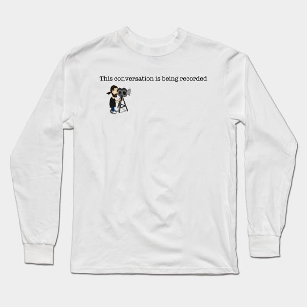 This conversation is being recorded Long Sleeve T-Shirt by Humoratologist